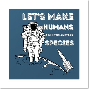 Let's make humans a multiplanetary species Posters and Art
